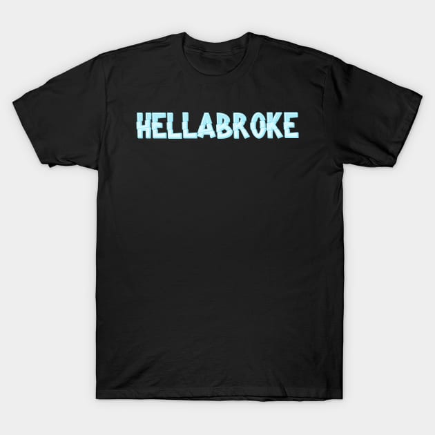 Hellabroke T-Shirt by Tripley Tees